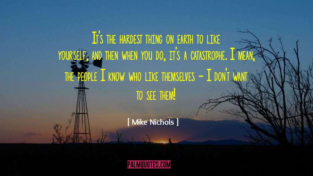 Like Yourself quotes by Mike Nichols