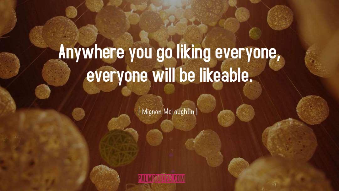 Likeable quotes by Mignon McLaughlin