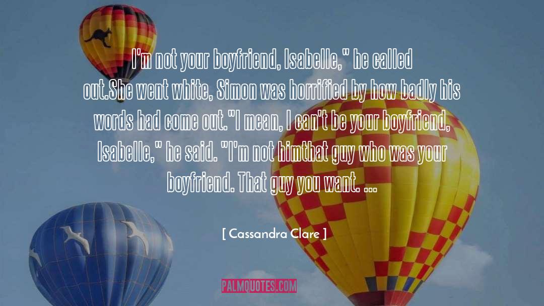 Liking Someone But Having A Boyfriend quotes by Cassandra Clare