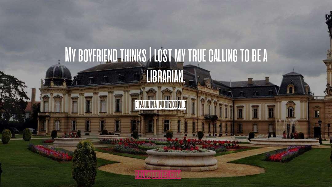 Liking Someone But Having A Boyfriend quotes by Paulina Porizkova
