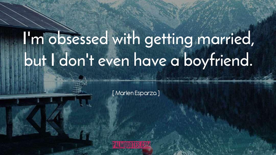 Liking Someone But Having A Boyfriend quotes by Marlen Esparza