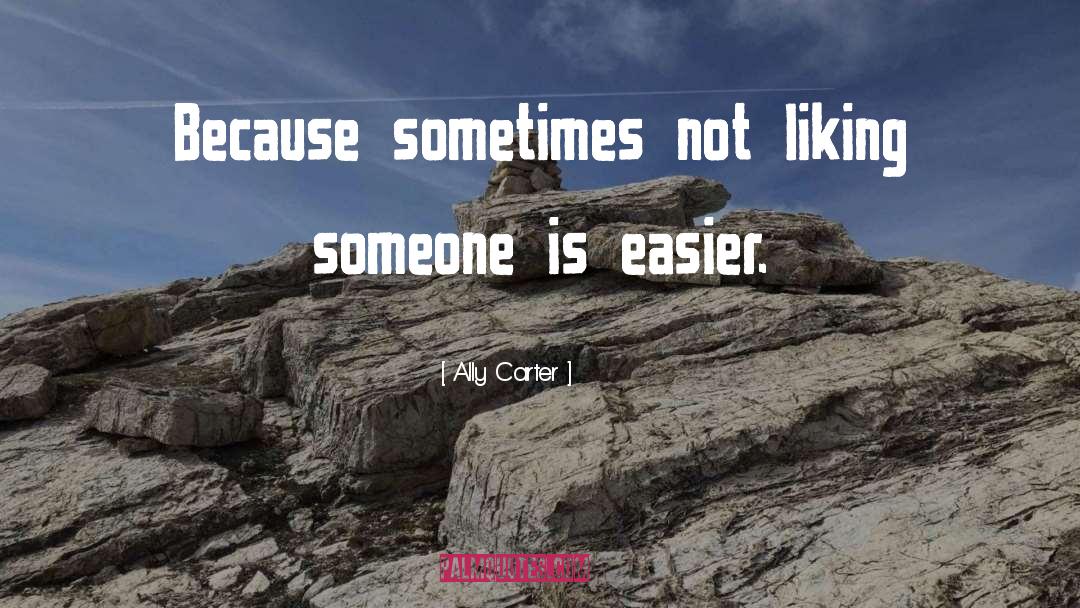 Liking Someone quotes by Ally Carter