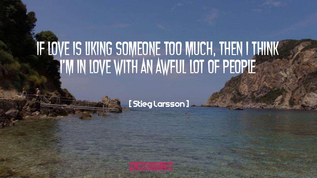 Liking Someone quotes by Stieg Larsson