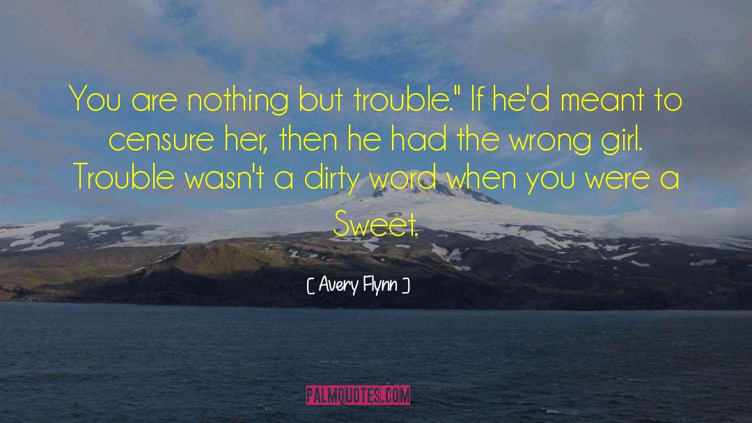 Liking The Wrong Girl quotes by Avery Flynn