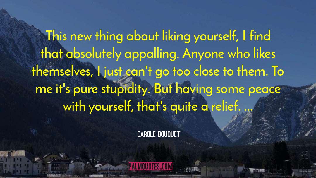 Liking Yourself quotes by Carole Bouquet