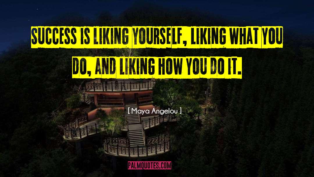 Liking Yourself quotes by Maya Angelou