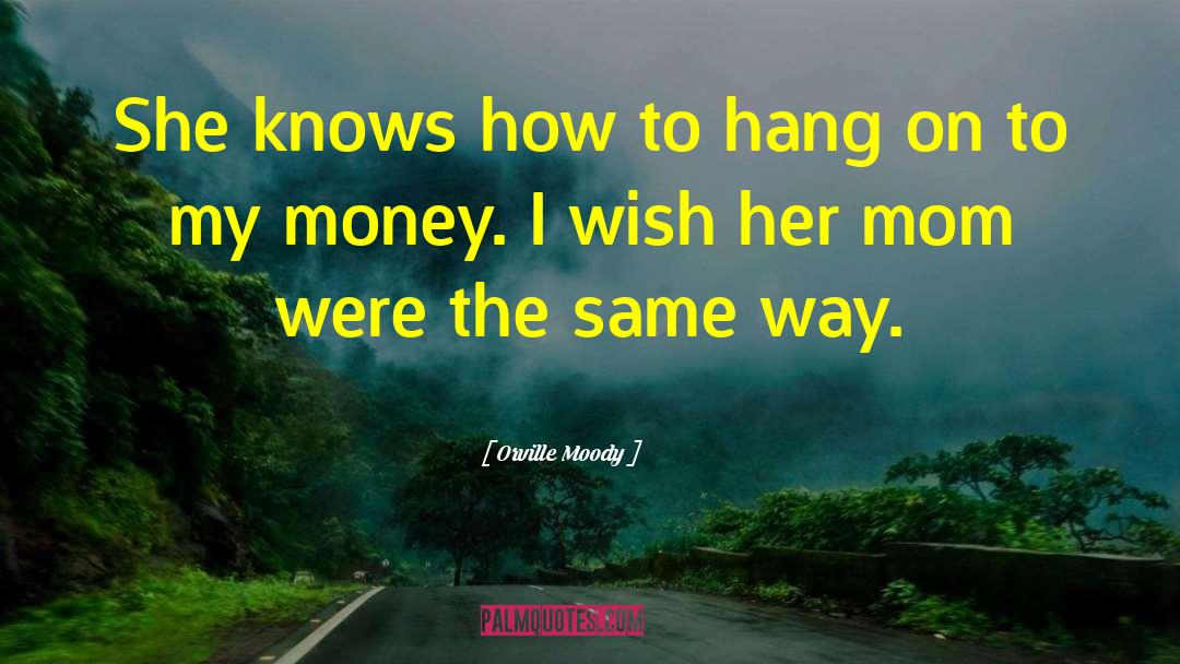 Lil Snupe Money quotes by Orville Moody