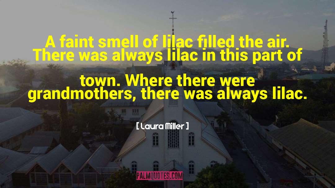 Lilac quotes by Laura Miller