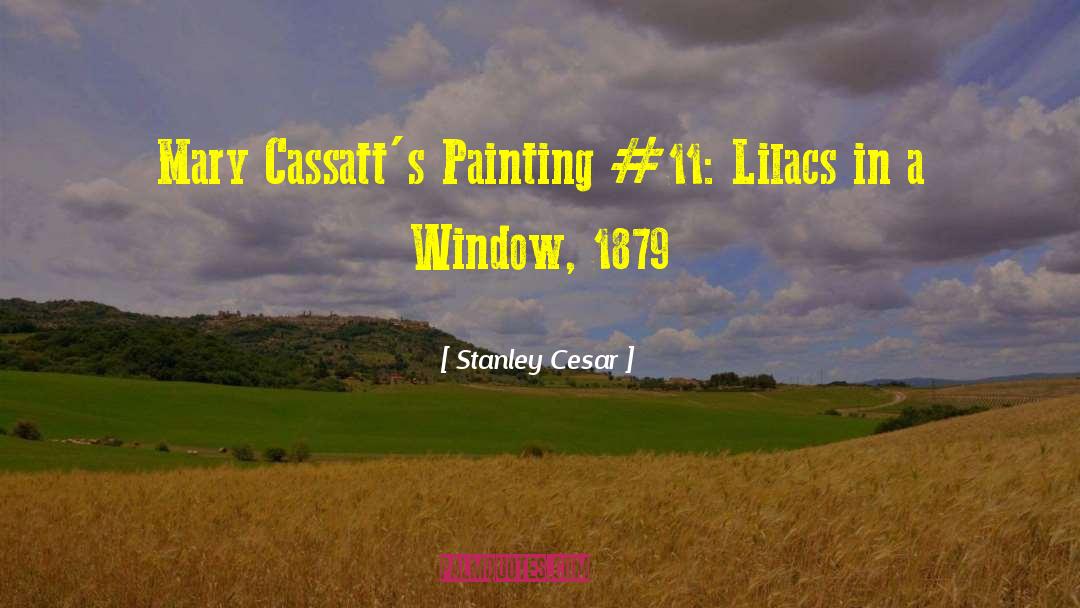 Lilacs quotes by Stanley Cesar