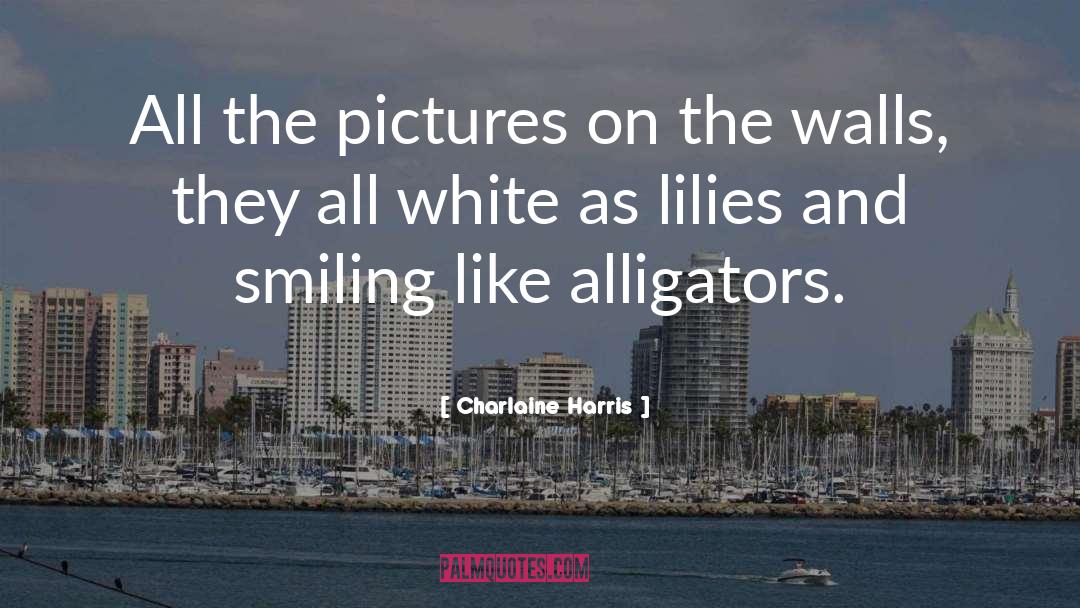 Lilies quotes by Charlaine Harris