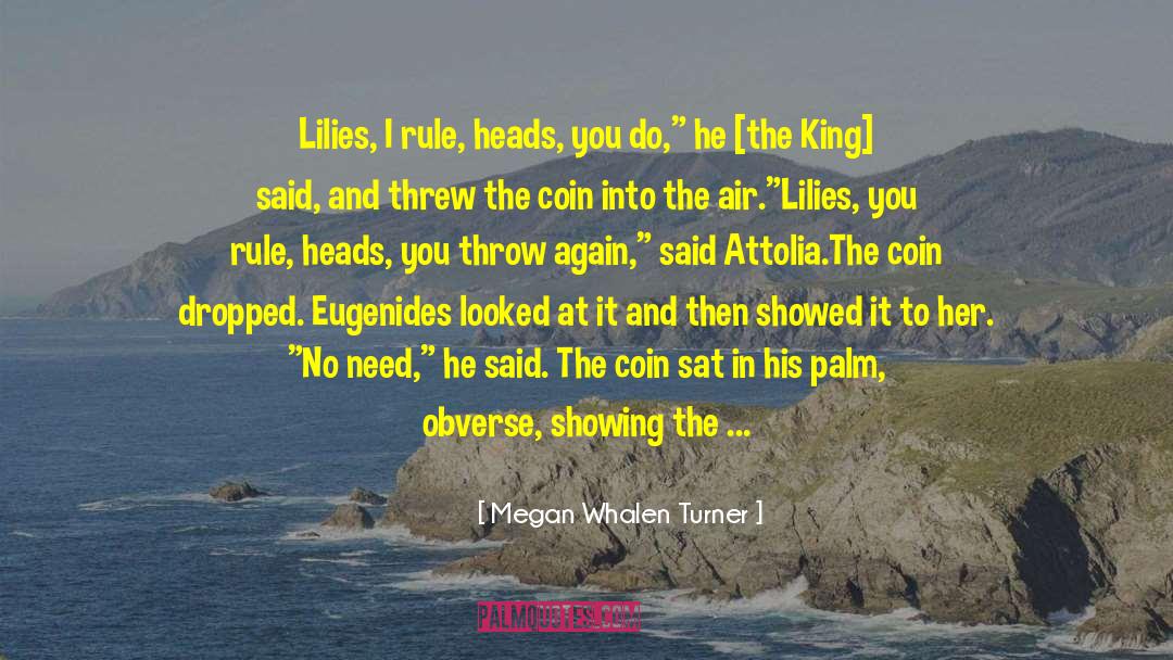 Lilies quotes by Megan Whalen Turner