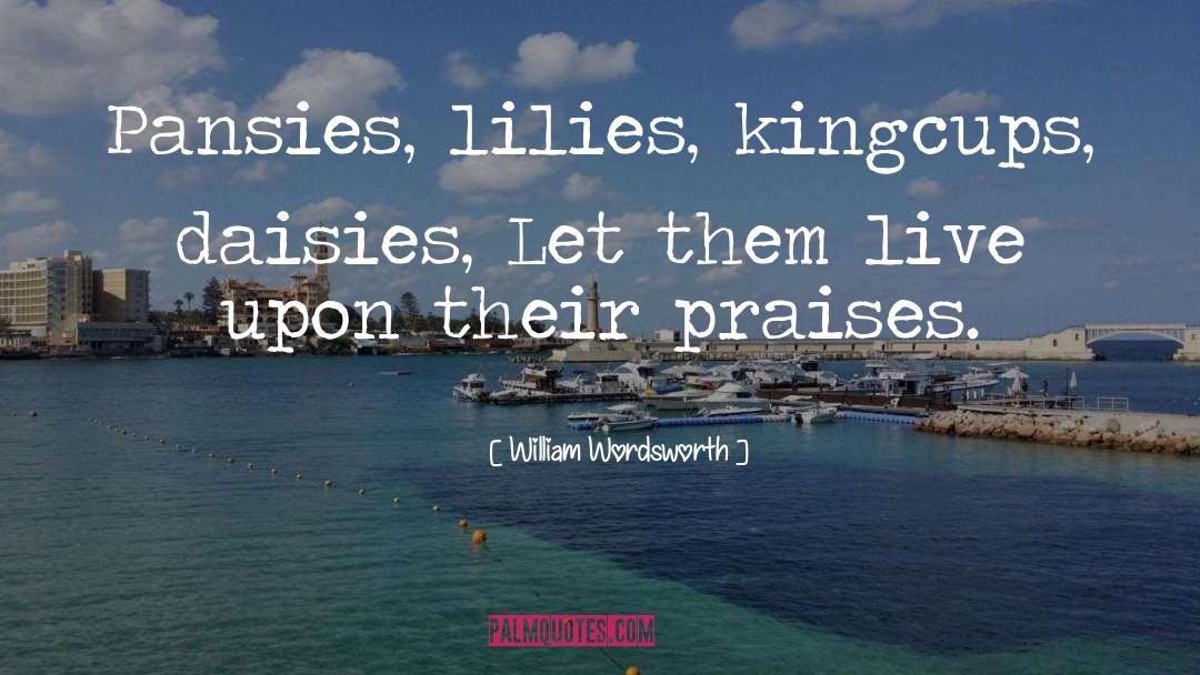 Lilies quotes by William Wordsworth