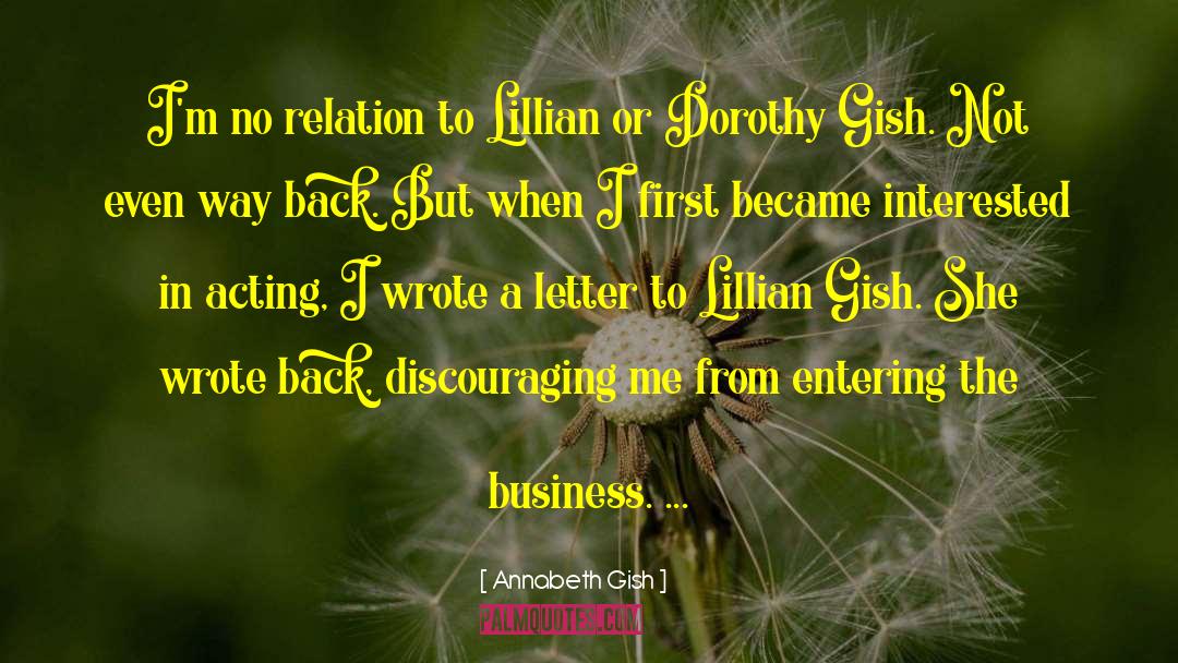 Lillian Gish quotes by Annabeth Gish