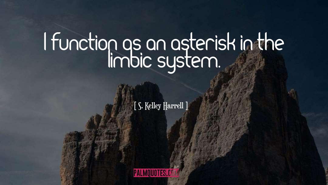 Limbic System quotes by S. Kelley Harrell