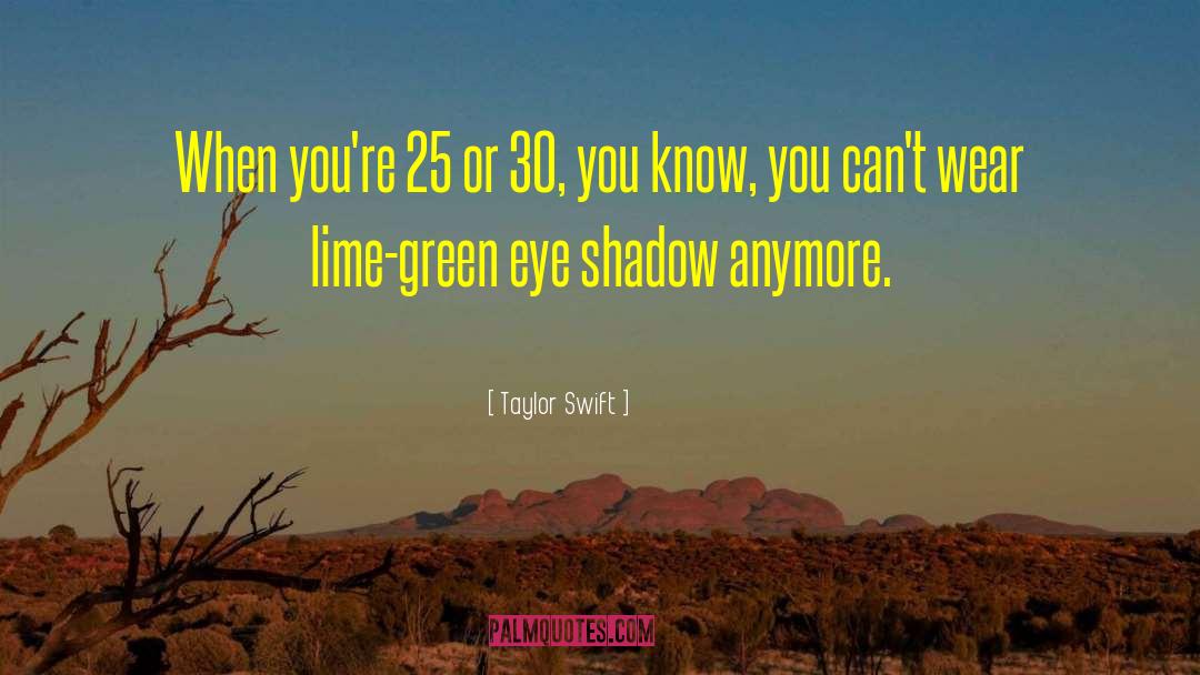 Lime Green quotes by Taylor Swift