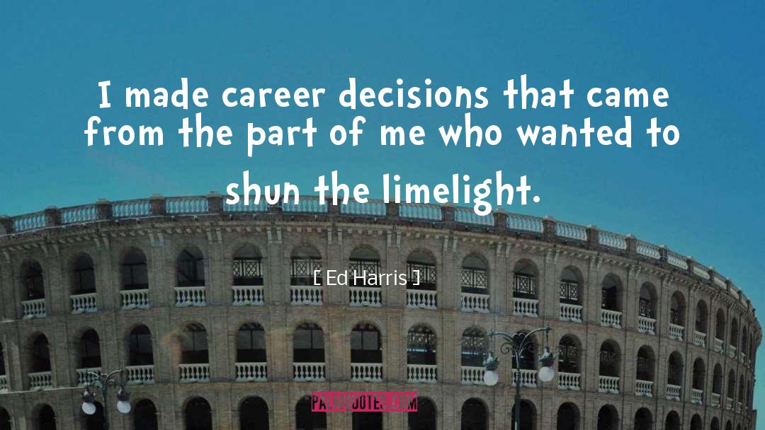 Limelight quotes by Ed Harris