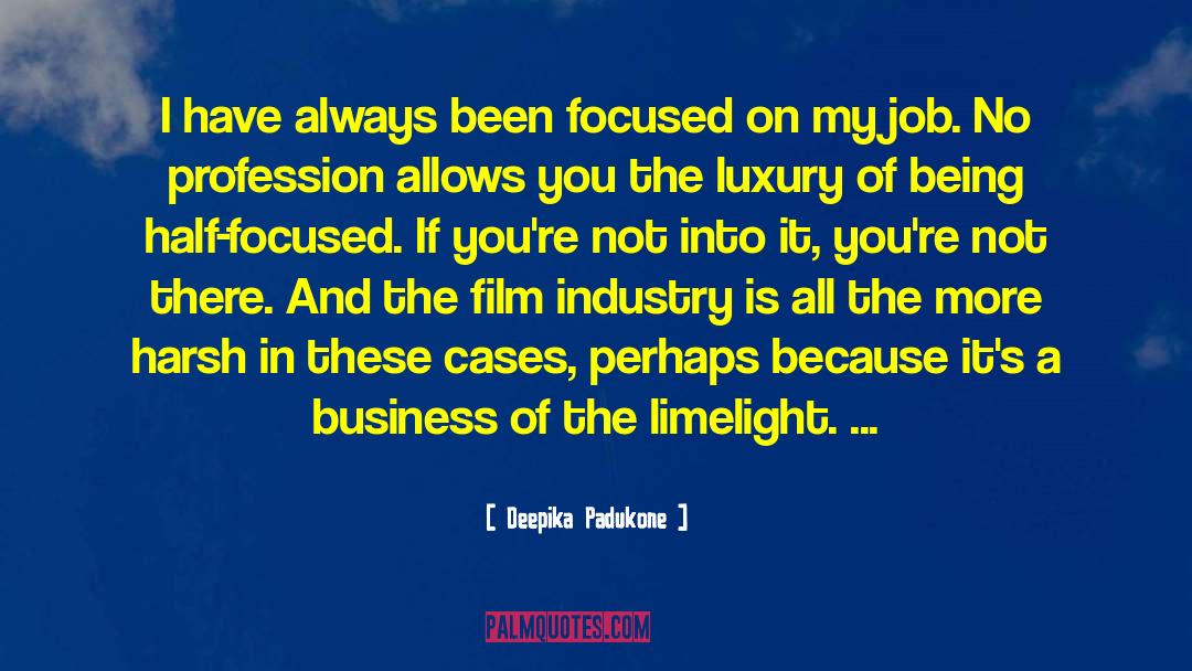 Limelight quotes by Deepika Padukone