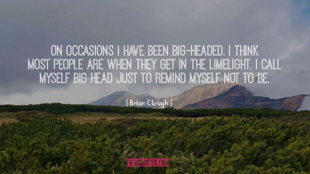 Limelight quotes by Brian Clough