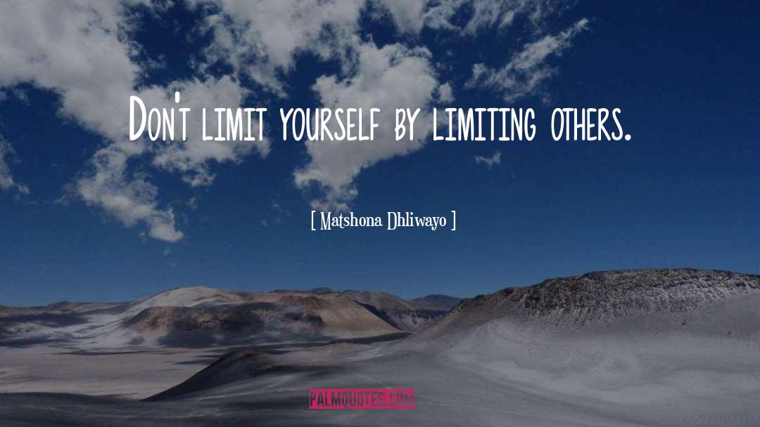 Limit Yourself quotes by Matshona Dhliwayo