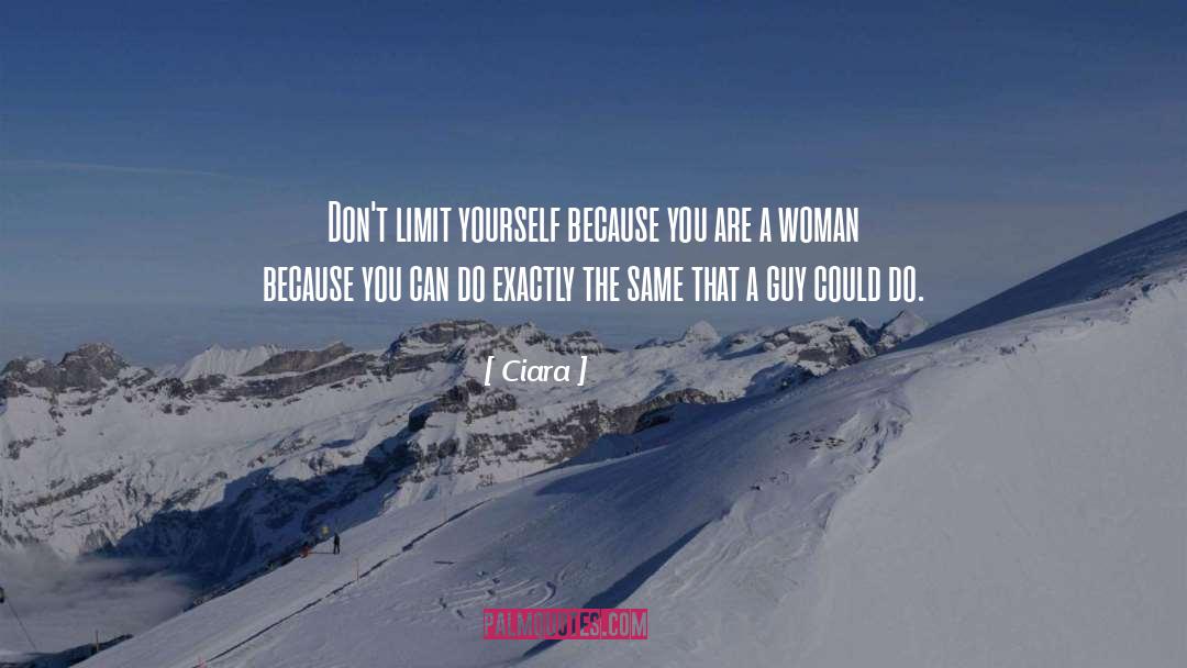 Limit Yourself quotes by Ciara