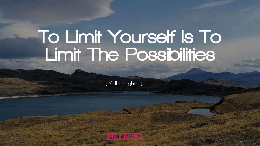 Limit Yourself quotes by Yelle Hughes