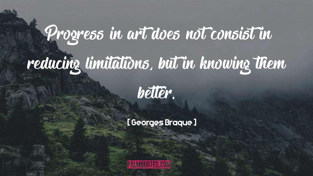 Limitation quotes by Georges Braque