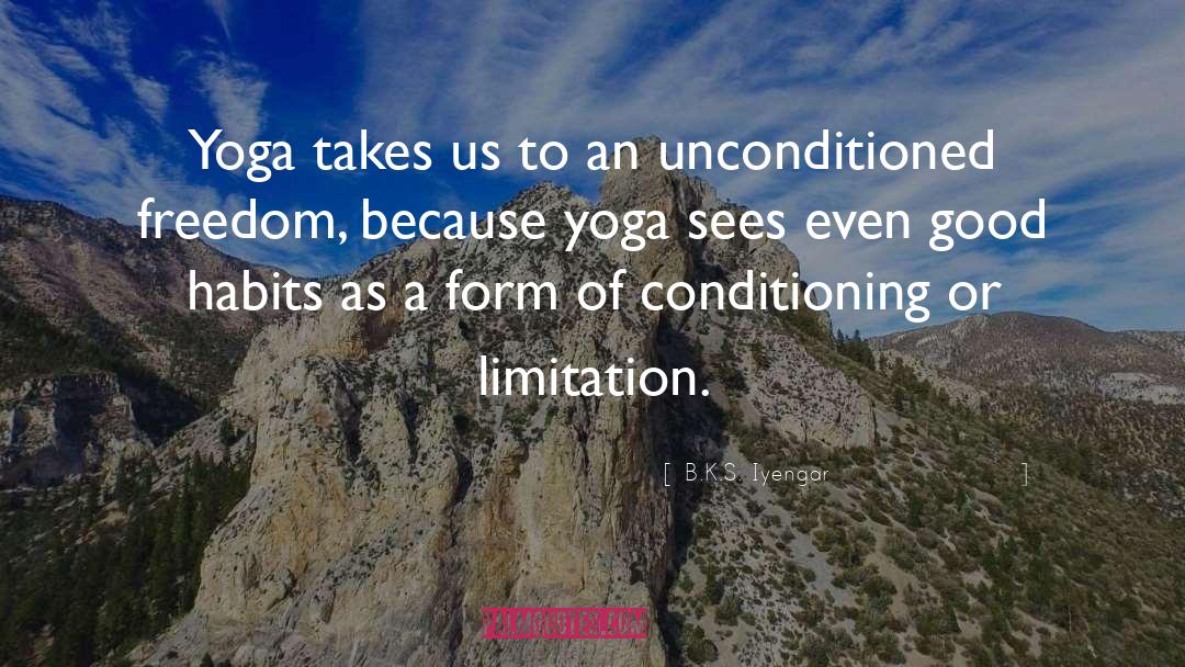 Limitation quotes by B.K.S. Iyengar