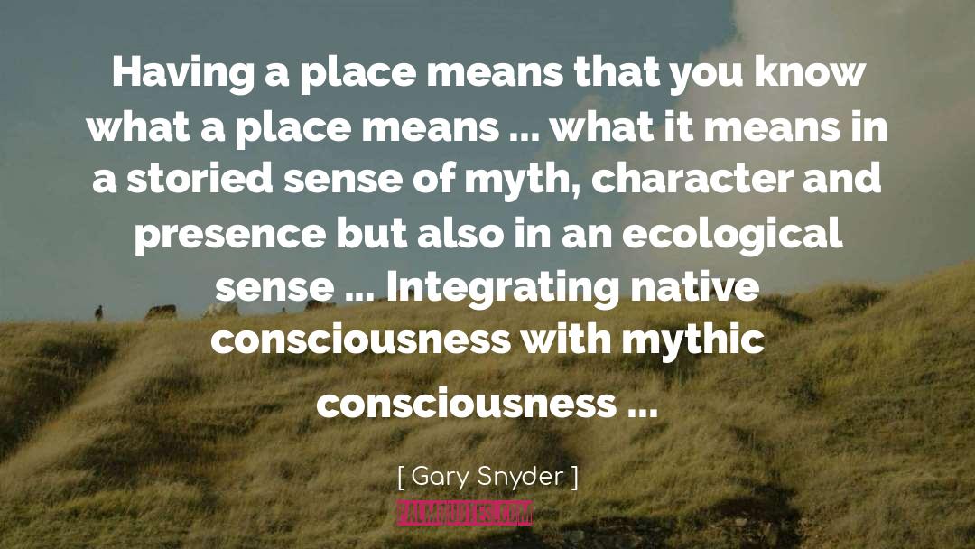 Limited Consciousness quotes by Gary Snyder