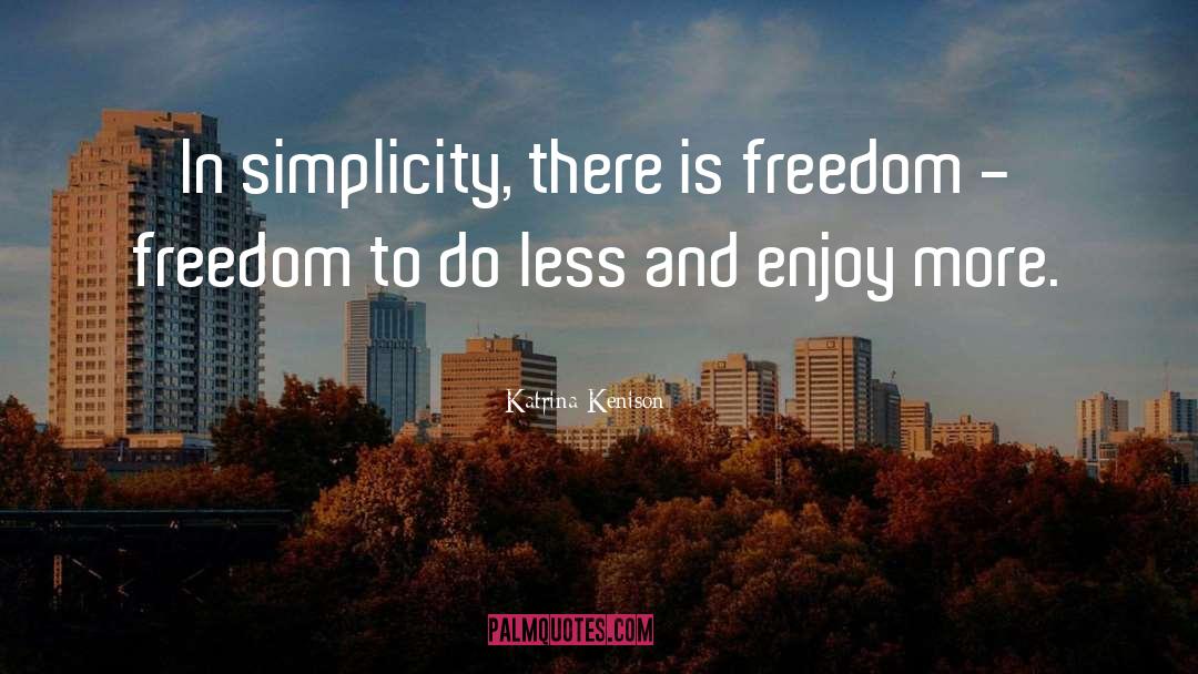 Limited Freedom quotes by Katrina Kenison