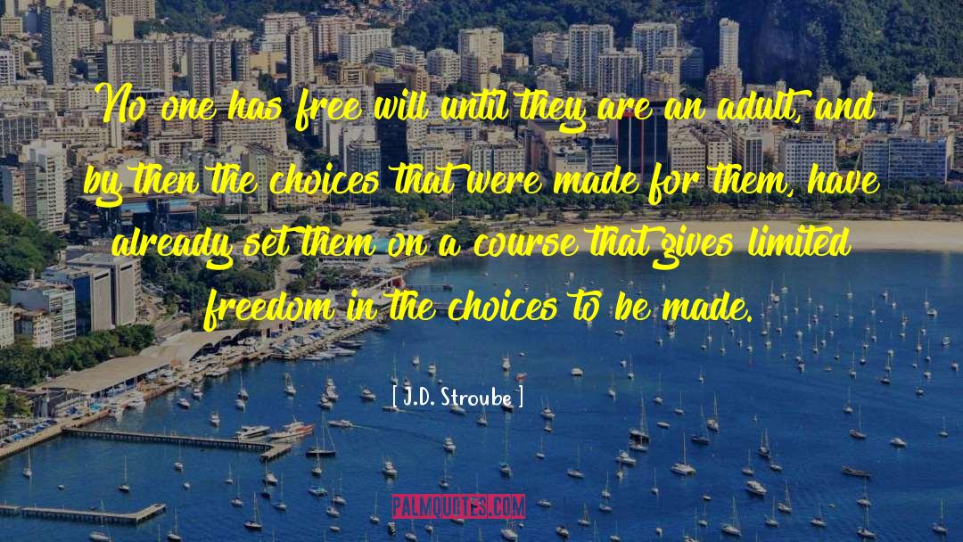 Limited Freedom quotes by J.D. Stroube