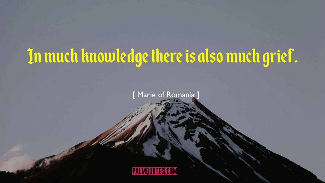 Limited Knowledge quotes by Marie Of Romania