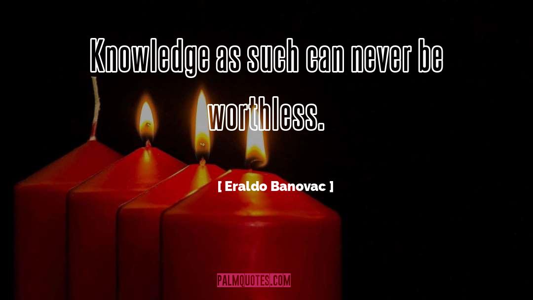 Limited Knowledge quotes by Eraldo Banovac