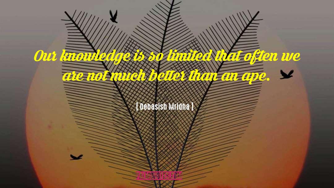 Limited Knowledge quotes by Debasish Mridha