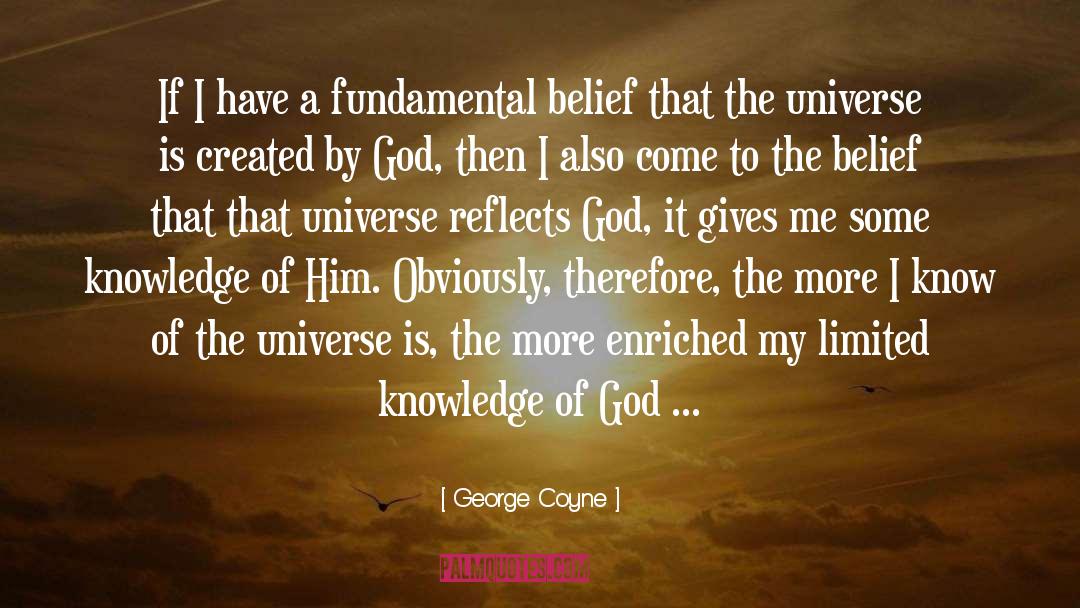 Limited Knowledge quotes by George Coyne