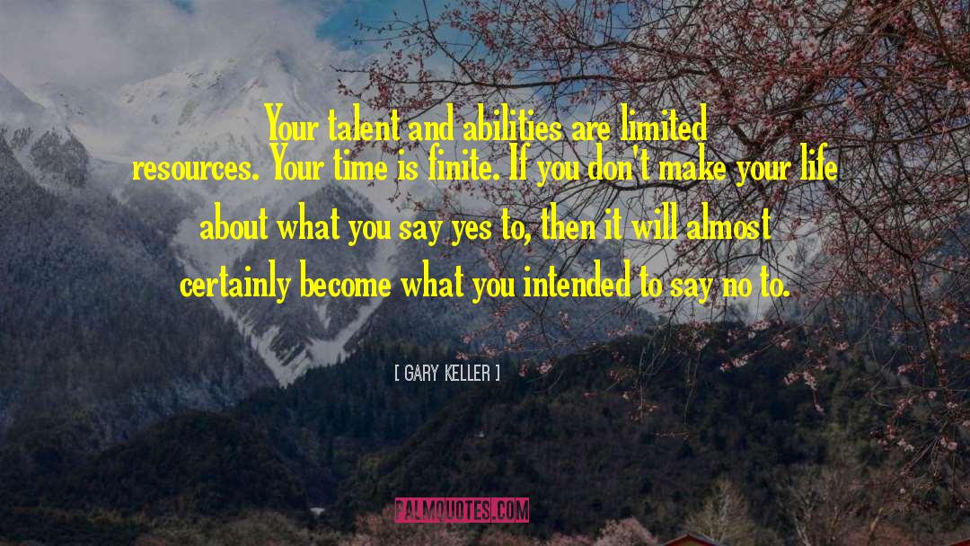 Limited Resources quotes by Gary Keller