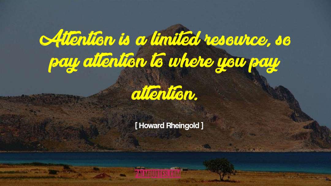 Limited Resources quotes by Howard Rheingold