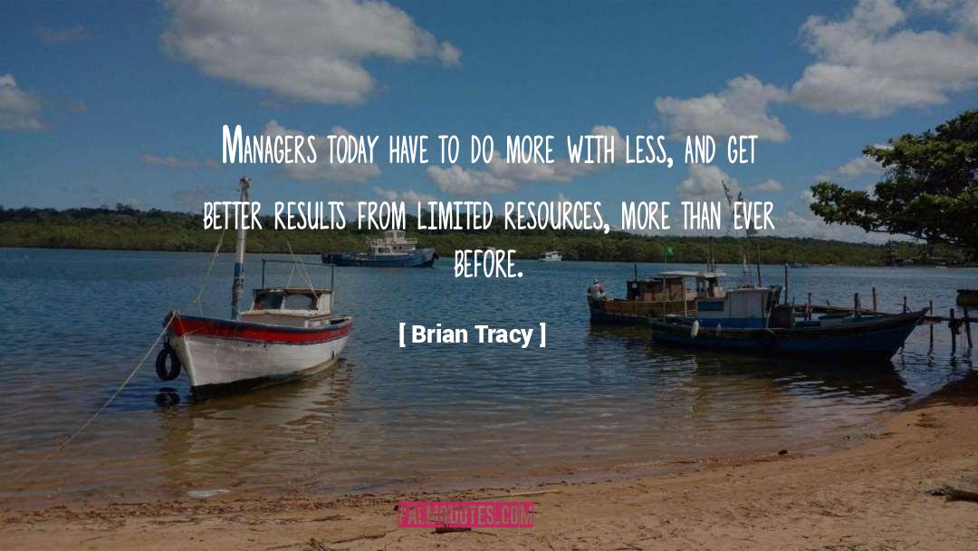 Limited Resources quotes by Brian Tracy