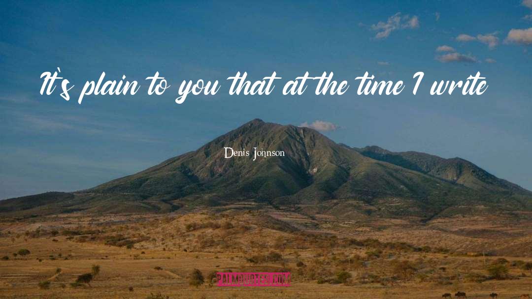 Limited Time quotes by Denis Johnson
