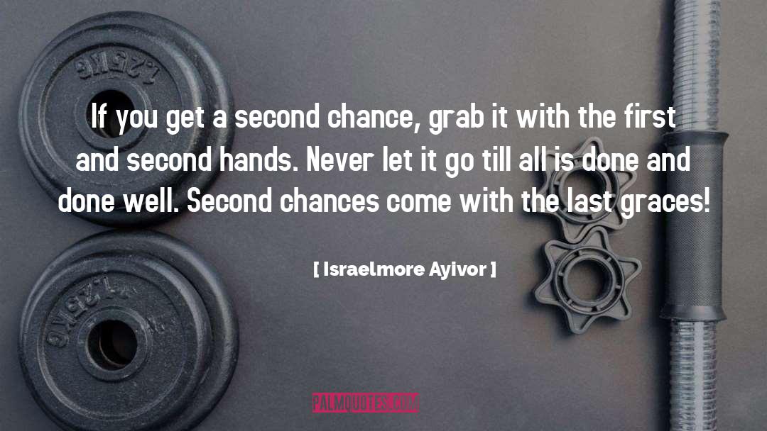 Limiting Chances quotes by Israelmore Ayivor