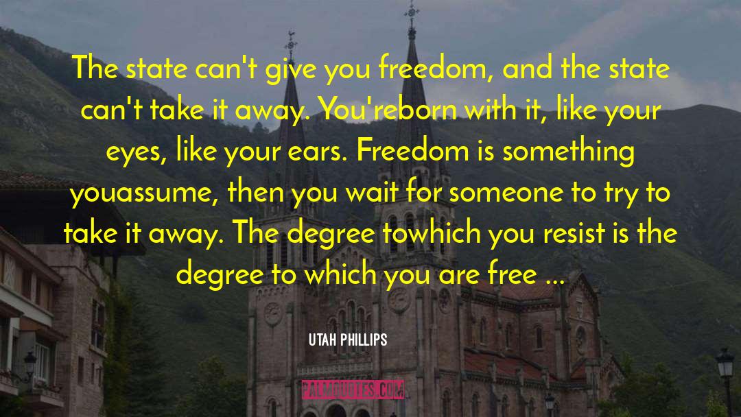 Limiting Freedom quotes by Utah Phillips