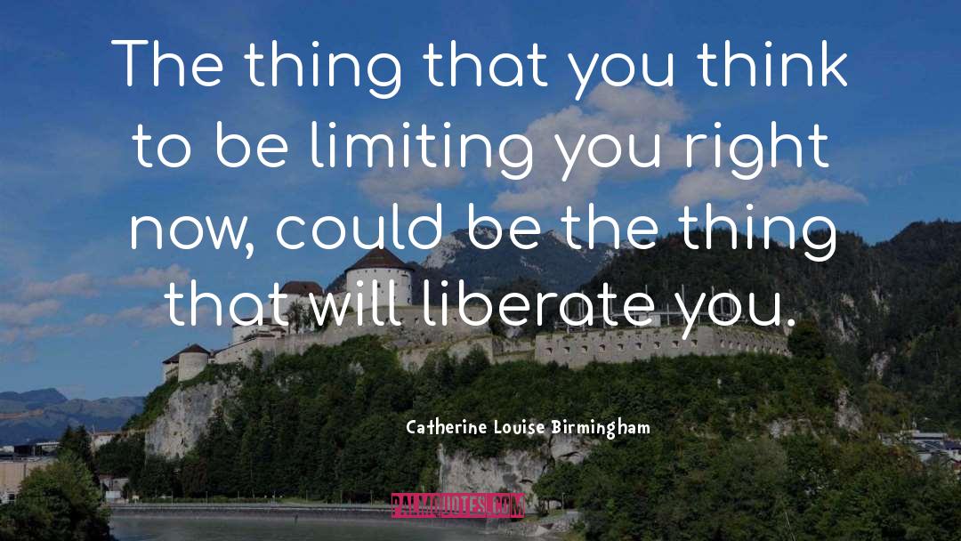 Limiting quotes by Catherine Louise Birmingham