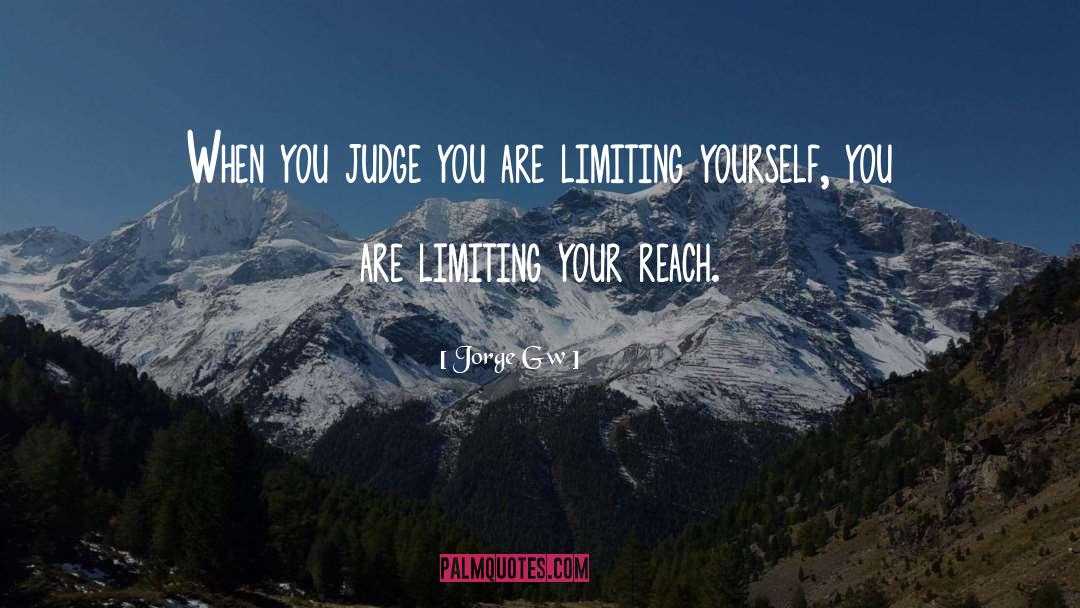 Limiting Yourself quotes by Jorge Gw
