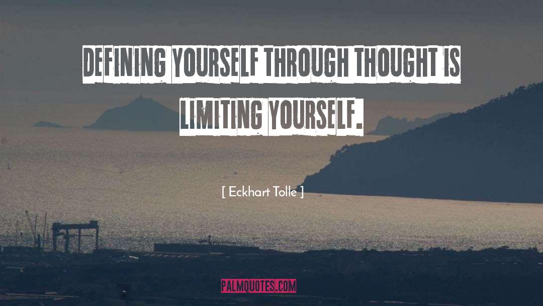 Limiting Yourself quotes by Eckhart Tolle