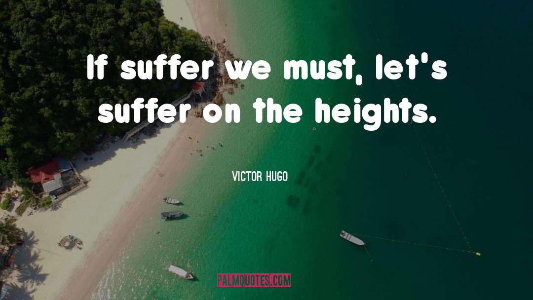 Limitless Heights quotes by Victor Hugo
