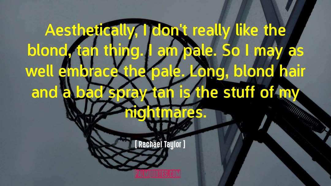 Limmer Hair quotes by Rachael Taylor