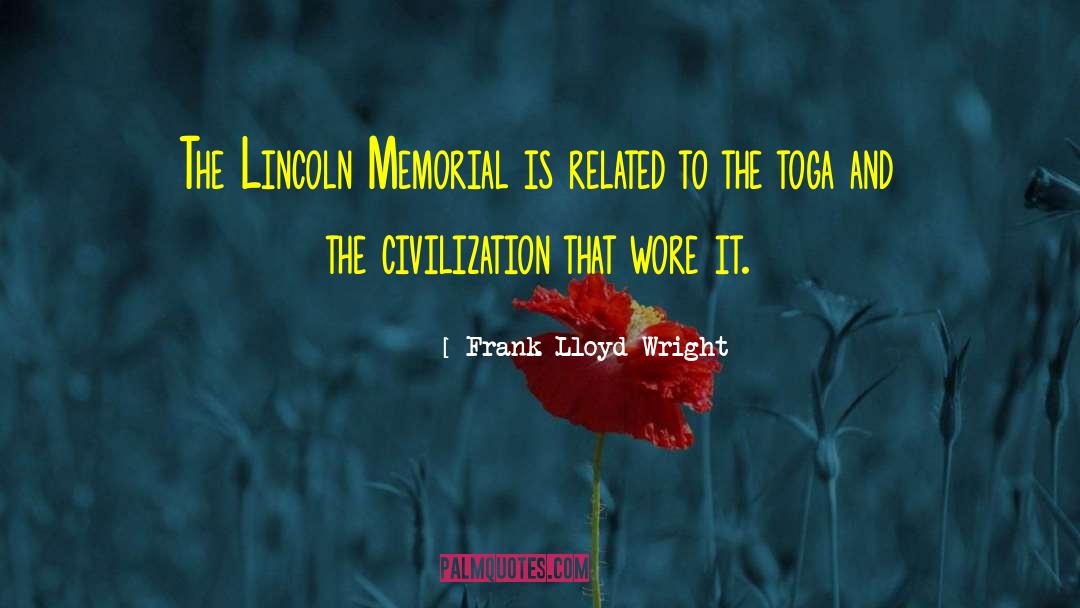 Lincoln Memorial quotes by Frank Lloyd Wright