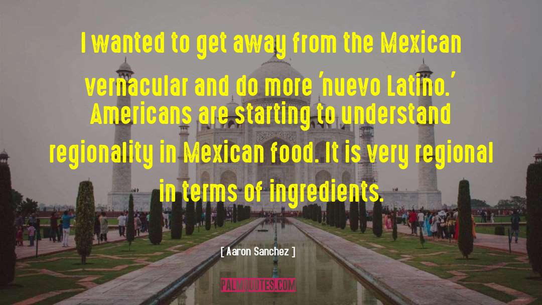 Lindos Mexican quotes by Aaron Sanchez