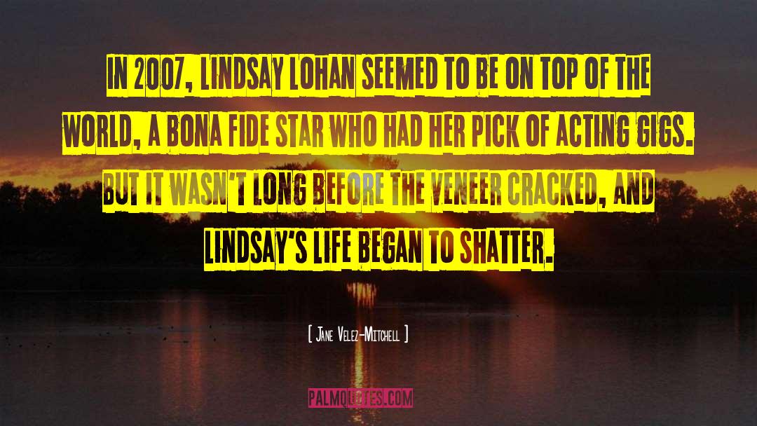 Lindsay Lohan quotes by Jane Velez-Mitchell