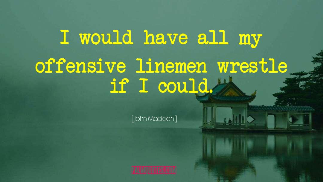 Lineman quotes by John Madden