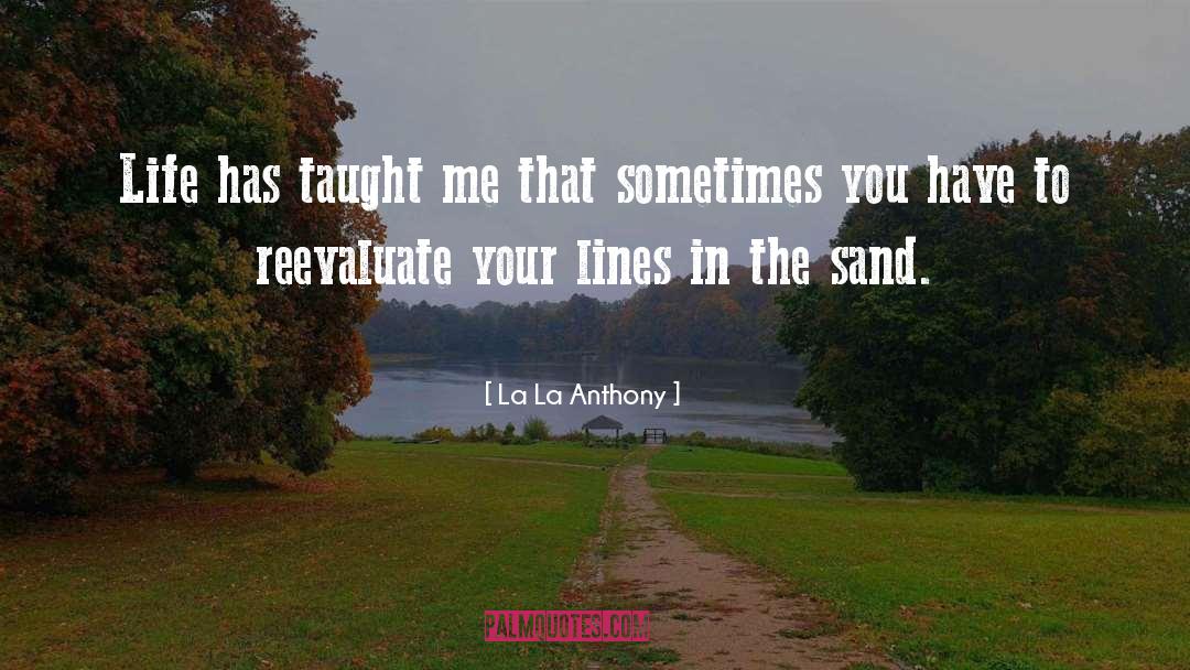 Lines In The Sand quotes by La La Anthony